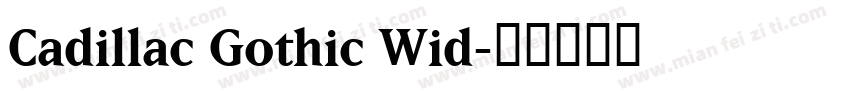 Cadillac Gothic Wid字体转换